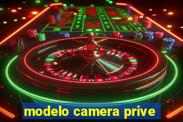 modelo camera prive